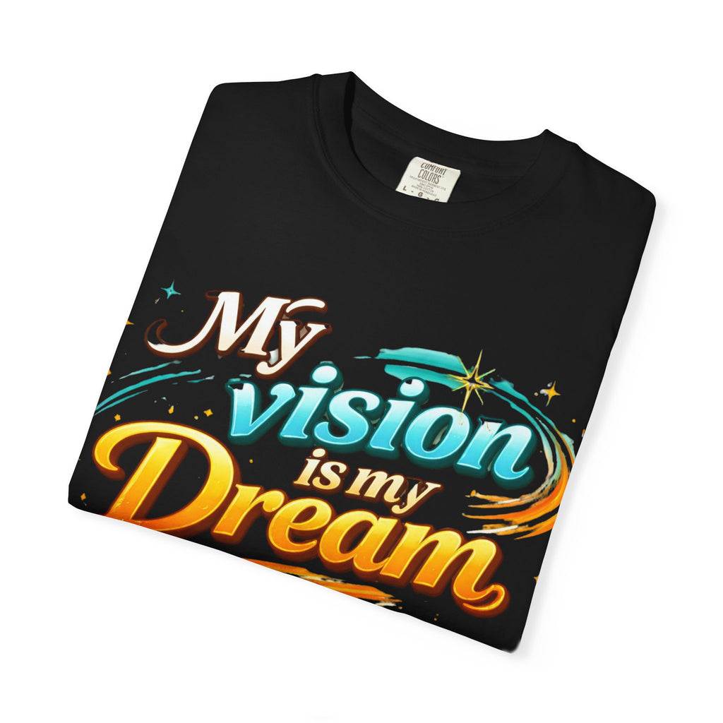 Vision Is My Dream T-Shirt — Retro Motivational Graphic Tee