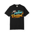 Copy of Vision Is My Dream T-Shirt — Retro Motivational Graphic Tee